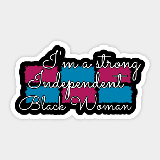 Independent Black woman - I'm a strong Independent black woman Sticker